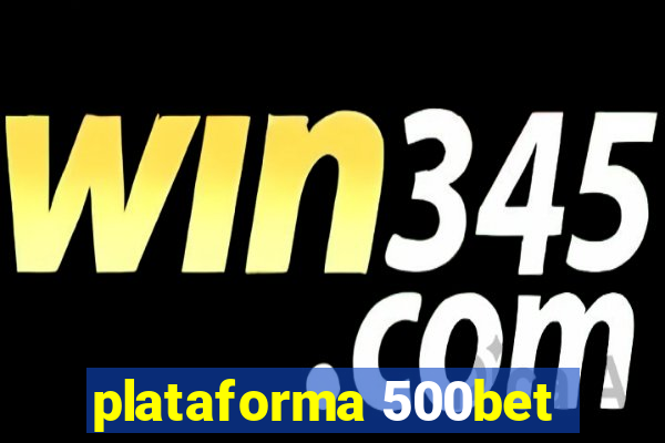 plataforma 500bet